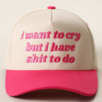 I want to cry but I have shit to do Embroidered Adjustable Five-Panel Twill Hat