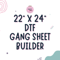 22"x24" DTF GANG SHEET BUILDER!