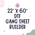 22"x60" DTF GANG SHEET BUILDER! - Merch Girls