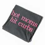 Hot Mom Hit Curbs Embroidered Shirt | Funny Mom T-Shirt | Custom Embroidered Mom Tee