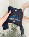 All Legends Start Small- Soccer Embroidered Sweatshirt