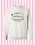 Can't Softball Season Embroidered Sweatshirt