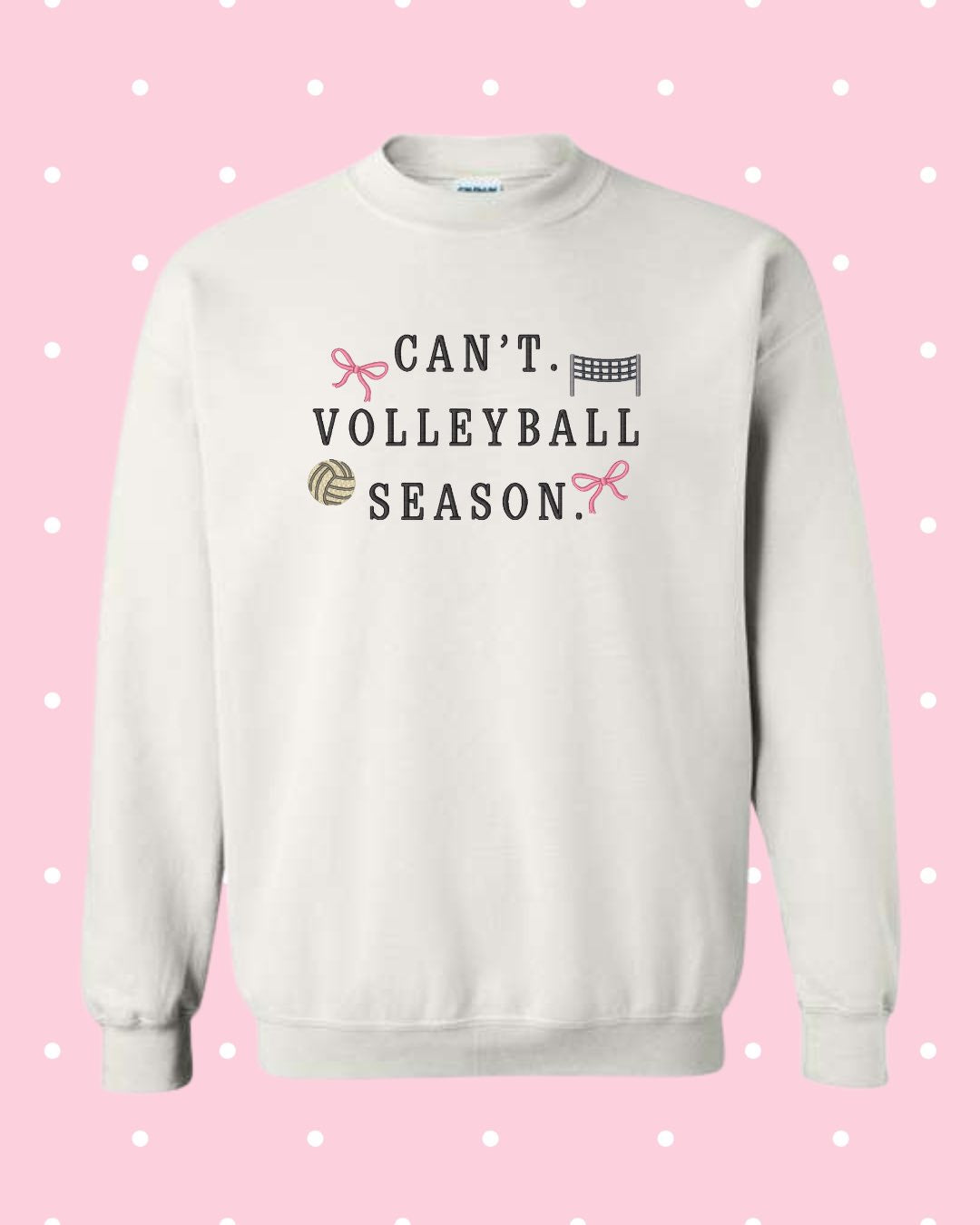 Can't Volleyball Season Embroidered Sweatshirt