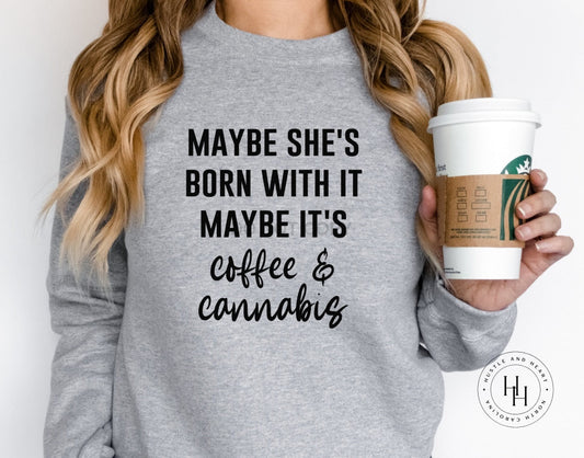 Maybe she’s born with it maybe its cannabis DTF Transfer