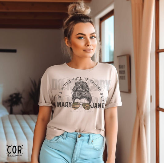 In a World Full of Karens Be a Mary Jane Graphic Tee