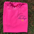 Comfort Colors These Are the Days embroidered shirt with sunrise design, inspirational graphic tee in neon pink.