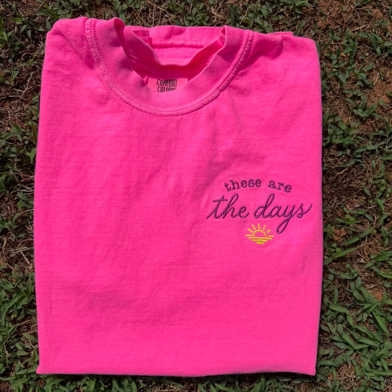 Comfort Colors These Are the Days embroidered shirt with sunrise design, inspirational graphic tee in neon pink.