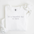 it's a beautiful day to learn Embroidered Sweatshirt | QUICK SHIP - Merch Girls