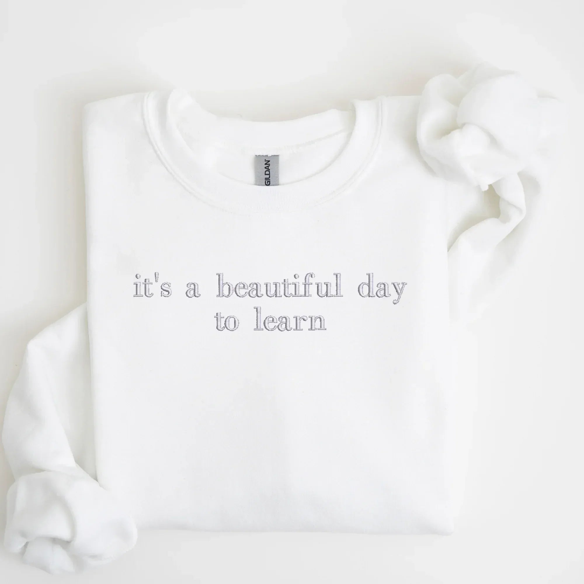 it's a beautiful day to learn Embroidered Sweatshirt | QUICK SHIP - Merch Girls
