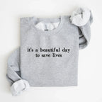 it's a beautiful day to save lives Embroidered Sweatshirt | QUICK SHIP - Merch Girls