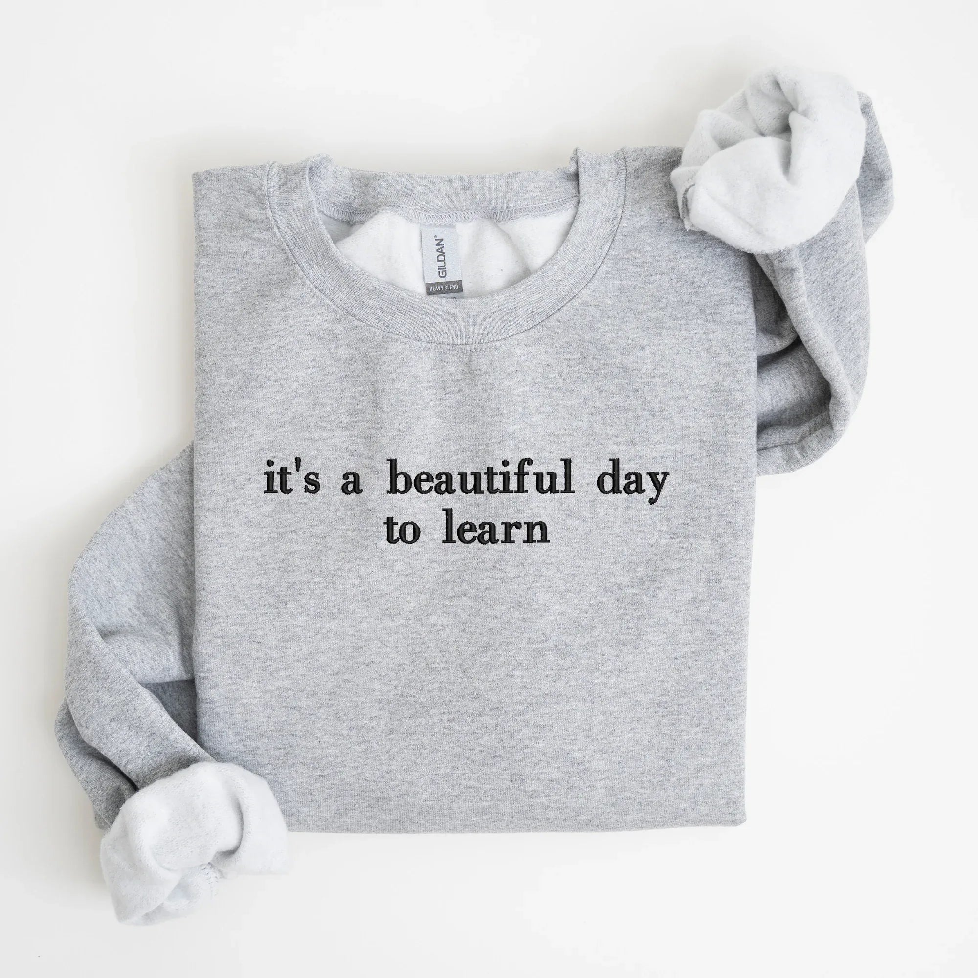 it's a beautiful day to learn Embroidered Sweatshirt | QUICK SHIP - Merch Girls