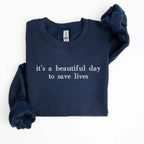 it's a beautiful day to save lives Embroidered Sweatshirt | QUICK SHIP - Merch Girls