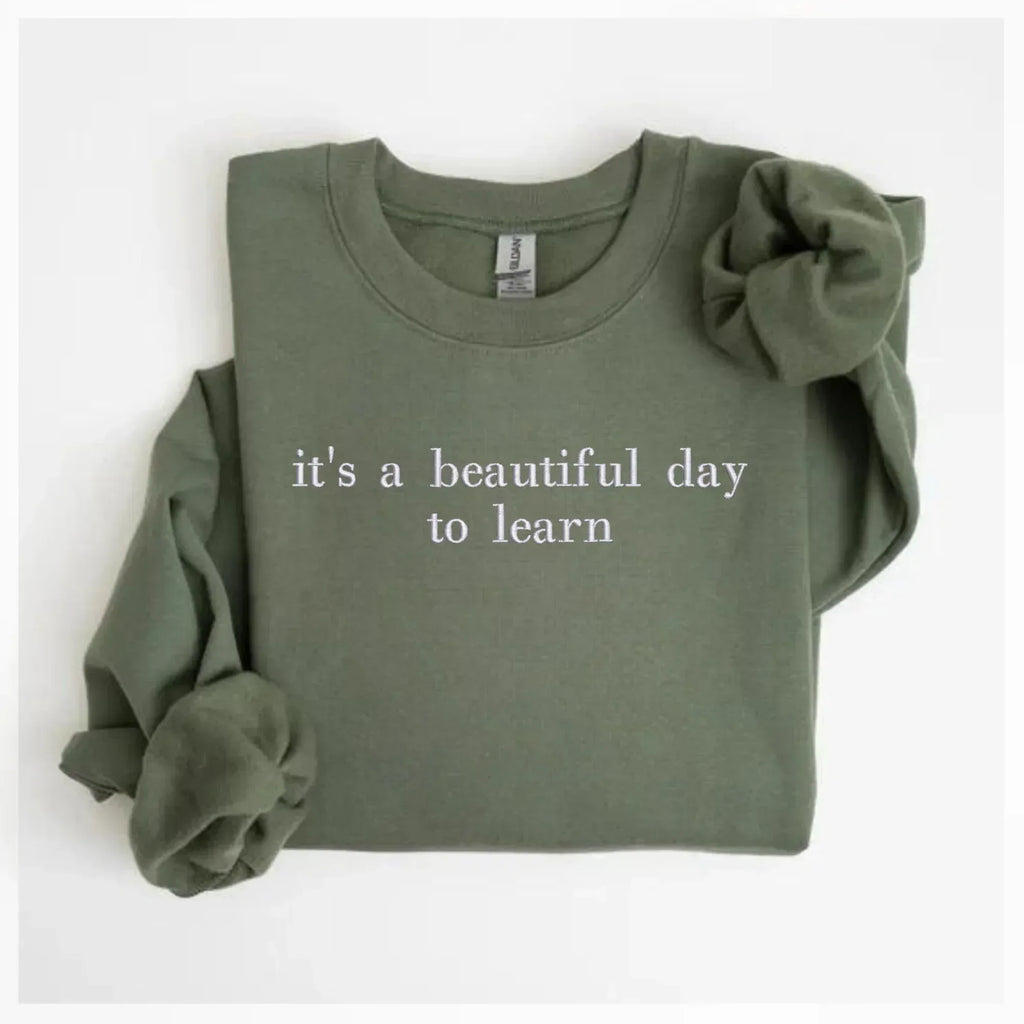 it's a beautiful day to learn Embroidered Sweatshirt | QUICK SHIP - Merch Girls