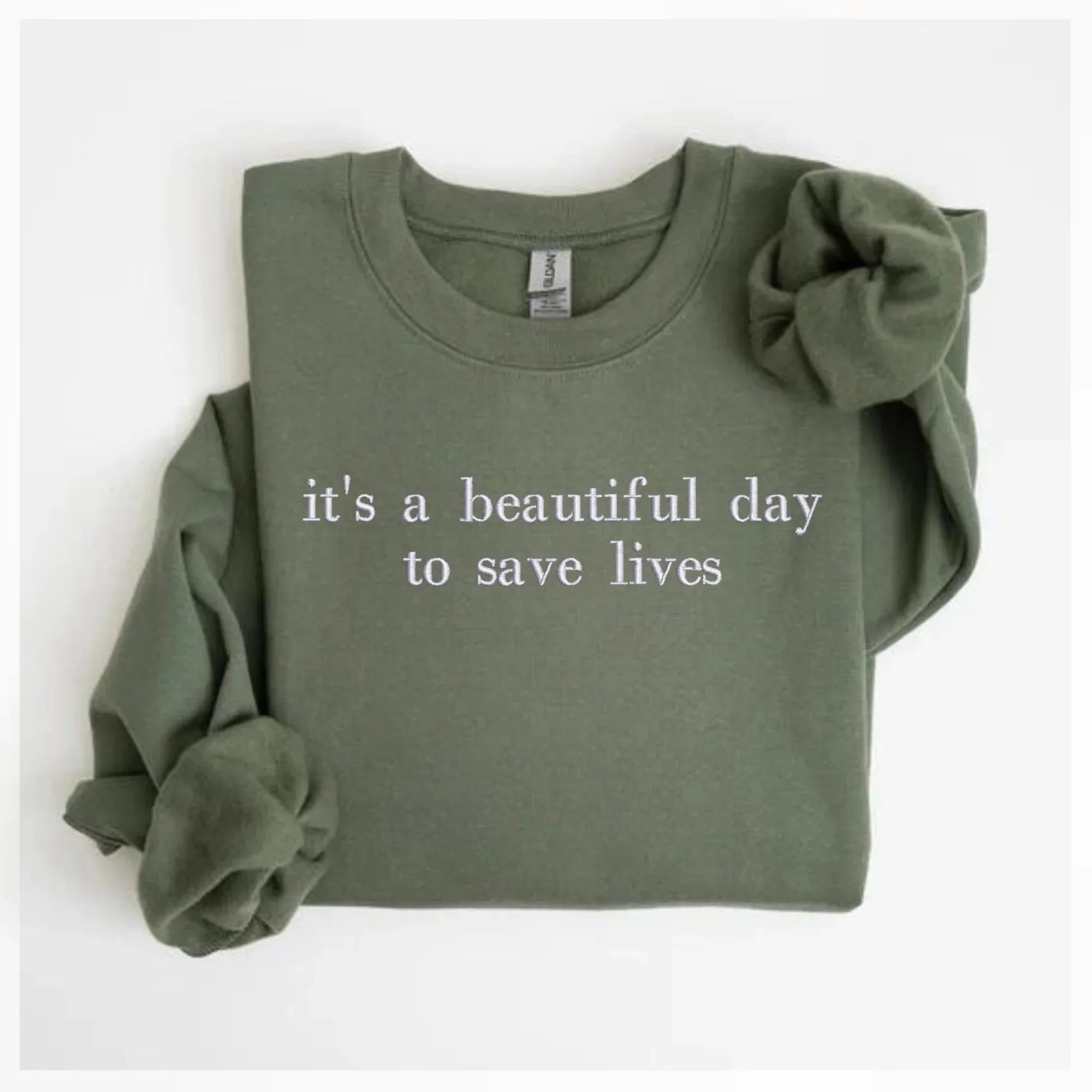 it's a beautiful day to save lives Embroidered Sweatshirt | QUICK SHIP - Merch Girls