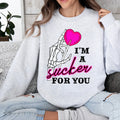 I'm A Sucker For You DTF Transfer - Merch Girls