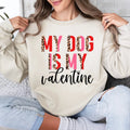 My Dog Is My Valentine DTF Transfer - Merch Girls