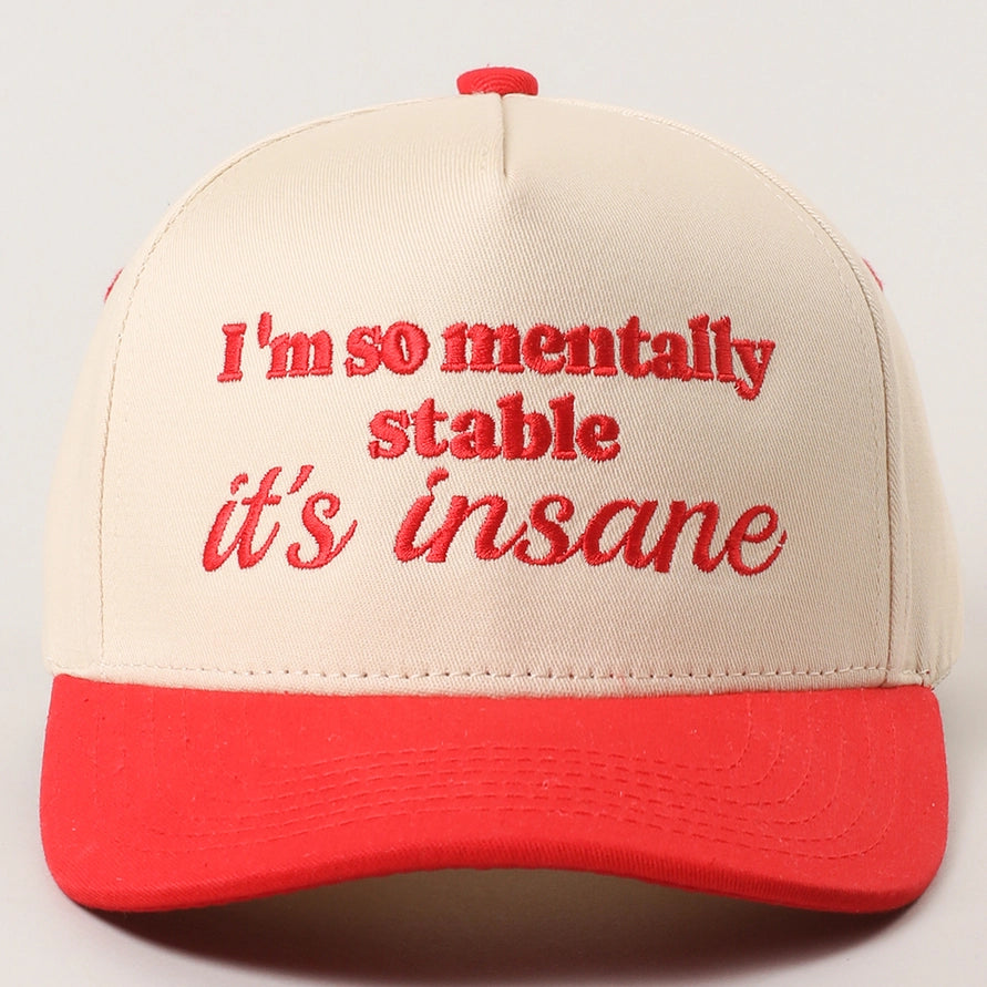 I'm so mentally stable it's insane Embroidered Adjustable Five-Panel Twill Hat