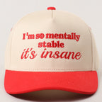 I'm so mentally stable it's insane Embroidered Adjustable Five-Panel Twill Hat