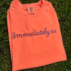 "Immediately No." Quote Tee | Funny Embroidered Sarcastic T-Shirt