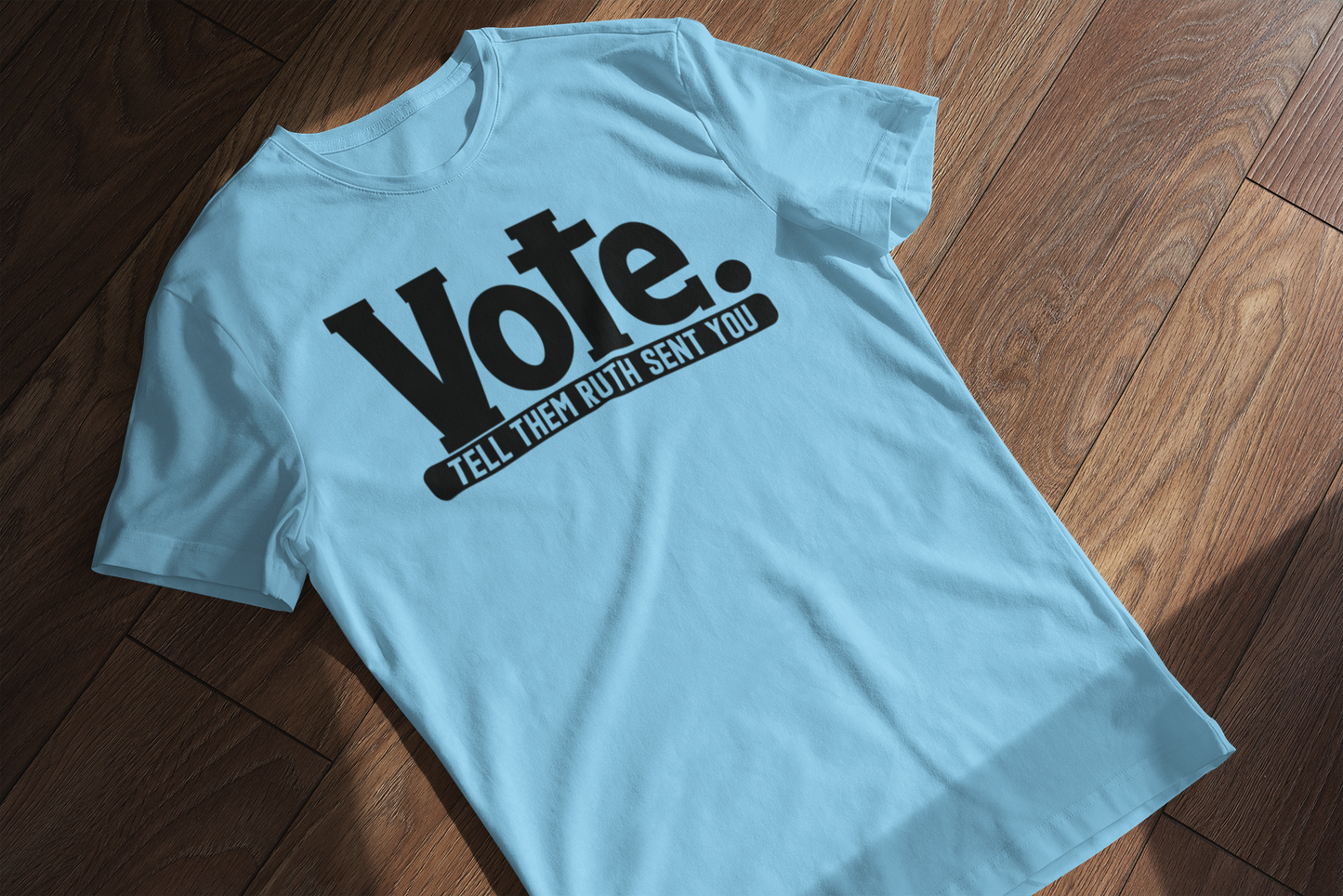 Vote. Tell Them Ruth Sent You Graphic Tee