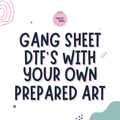 GANG SHEET DTF -YOUR OWN PREPARED ART.