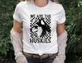 We Are The Huskies DTF Transfer - Merch Girls