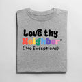 Love Thy Neighbor No Exceptions Graphic Tee - Merch Girls
