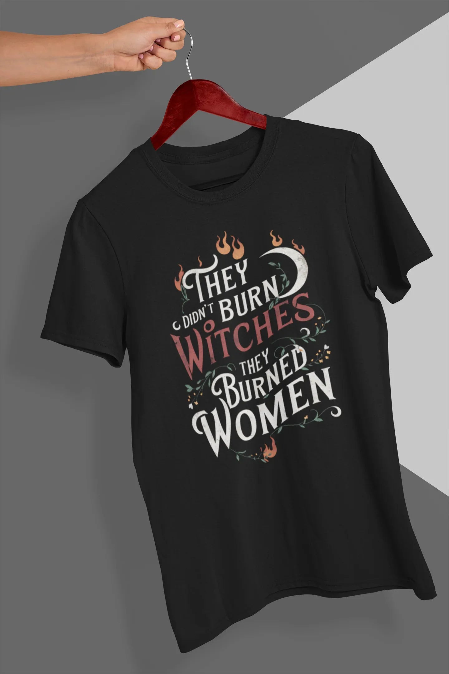 They Didn't Burn Witches They Burned Women Graphic Tee - Merch Girls