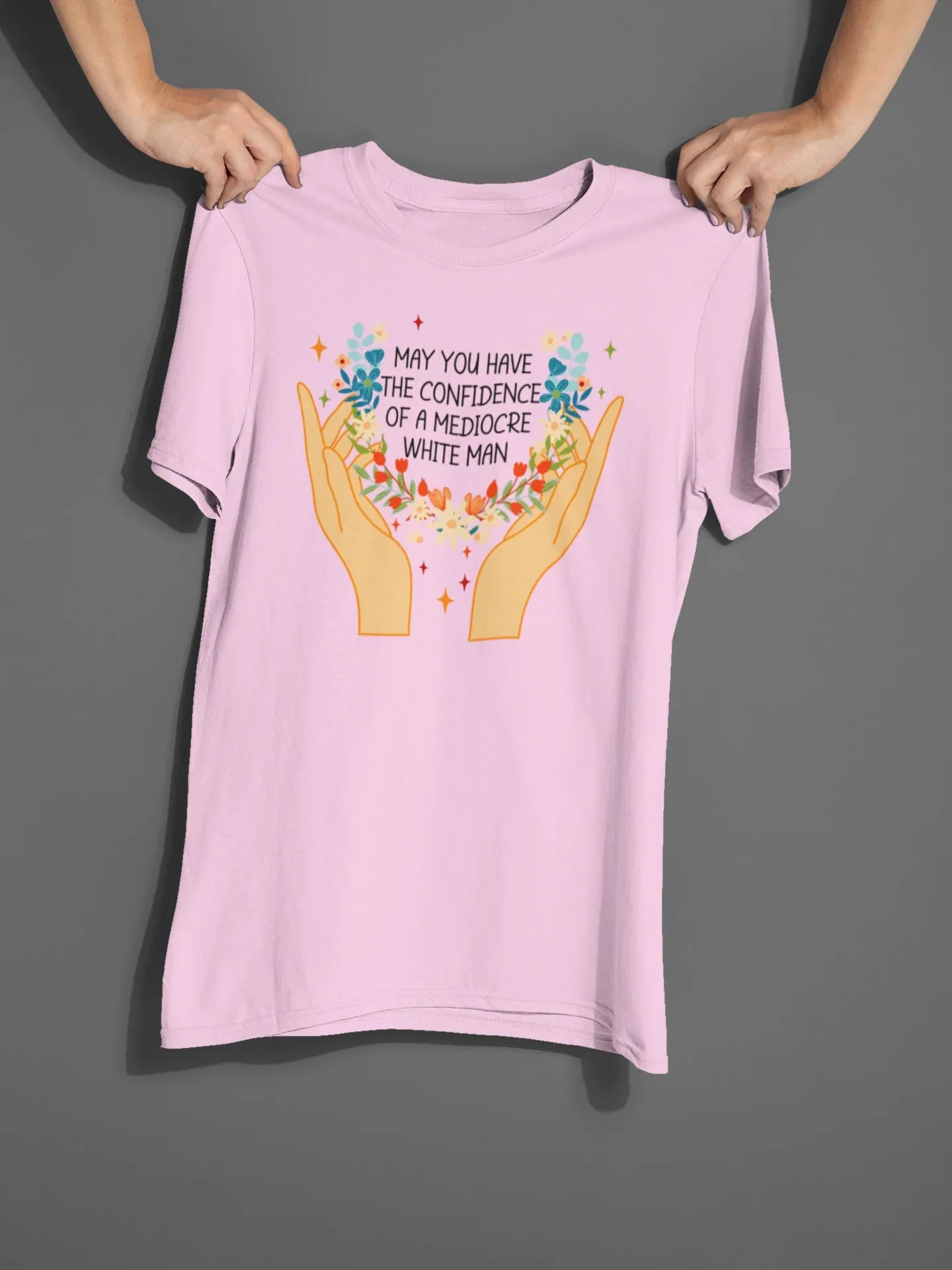 May You Have The Confidence Of A Mediocre White Man Graphic Tee - Merch Girls