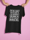 We Will Dance On The Grave Of The Patriarchy And Drink The Bitter Tears Of Mediocre Men Graphic Tee - Merch Girls