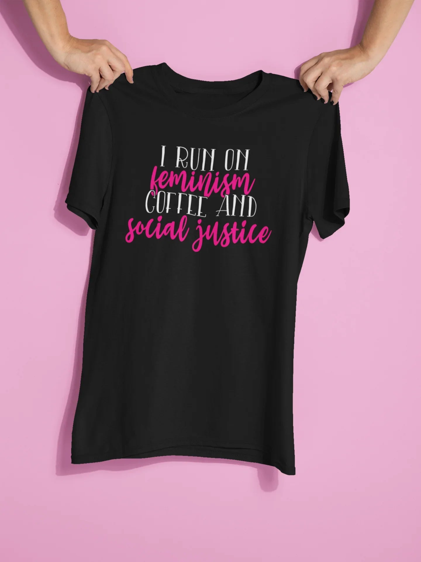 I Run On Feminism, Coffee and Social Justice Graphic Tee - Merch Girls