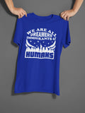 We're All Dreamers, Immigrants and Humans Graphic Tee - Merch Girls