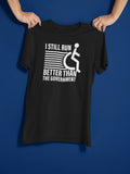 I Still Run Better Than The Government Wheelchair Graphic Tee - Merch Girls