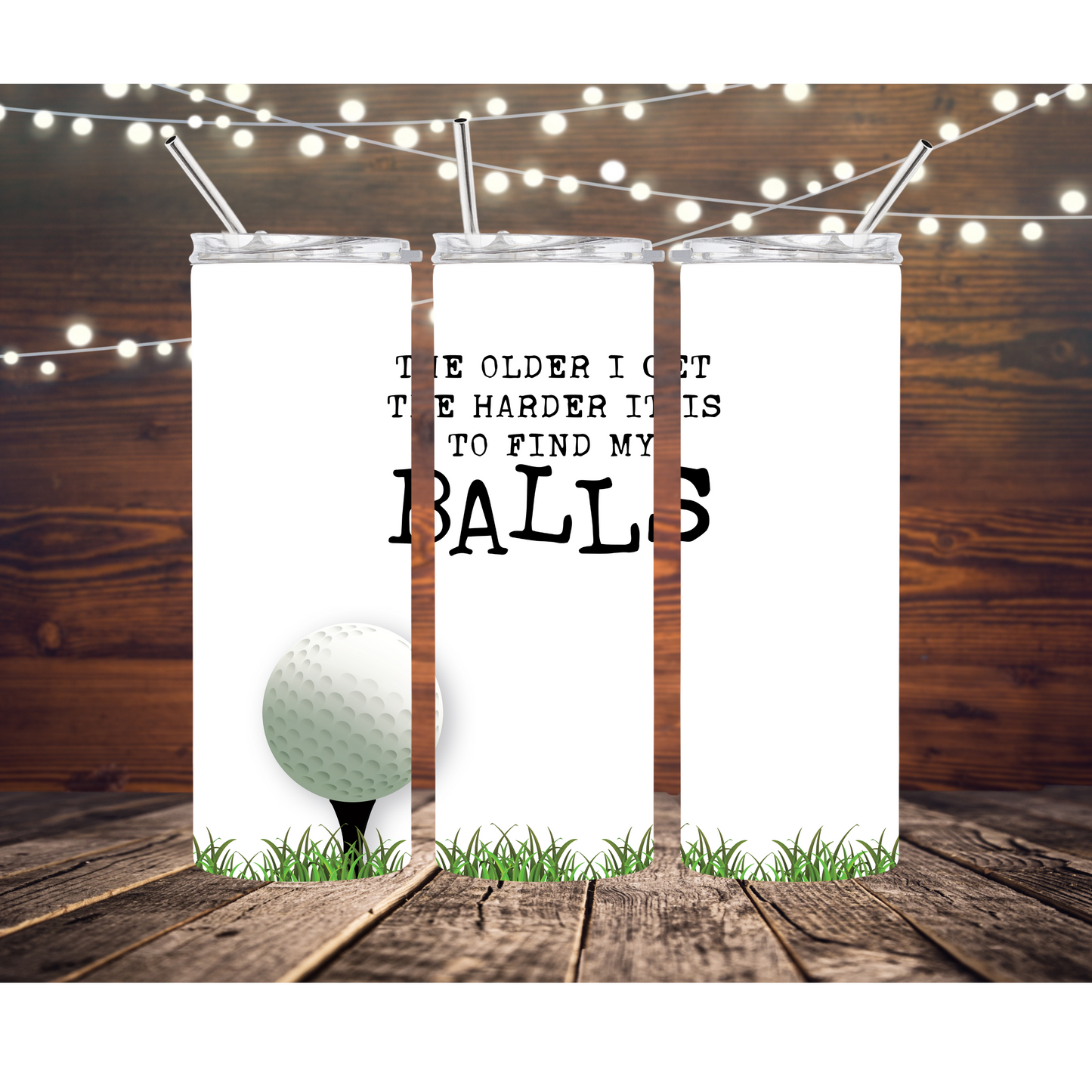 The Older I Get The Harder It Is To Find My Balls Golf 20oz Skinny Completed Tumbler