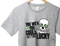 You Wish You Could Get This Lucky Graphic Tee - Merch Girls