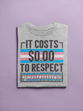 It Costs $0 to Respect Pronouns Graphic Tee - Merch Girls