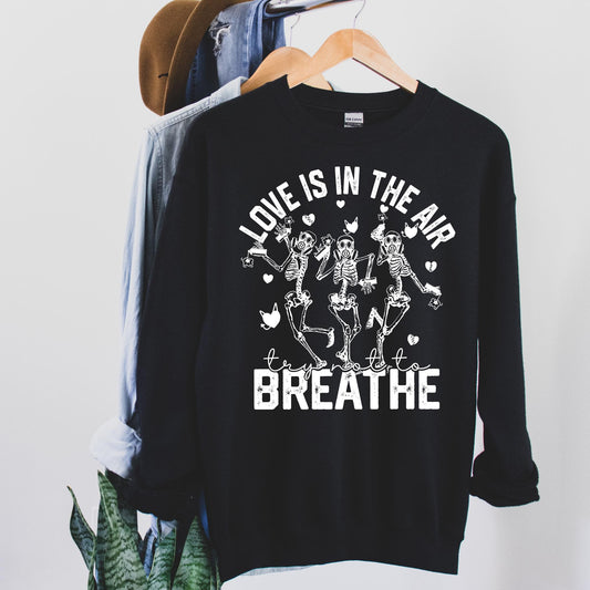 Love is in the Air Don't Breathe Dancing Skeletons Valentine's Day Graphic Sweatshirt