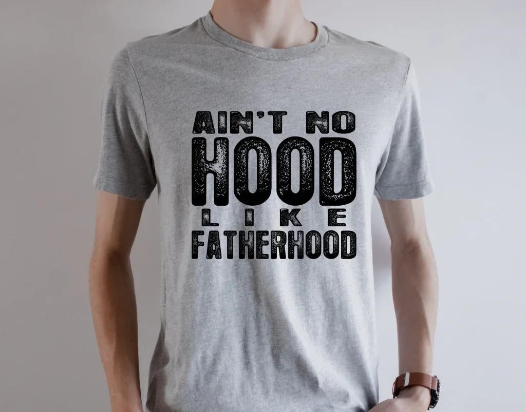 Ain't No Hood Like Fatherhood Graphic Tee - Merch Girls