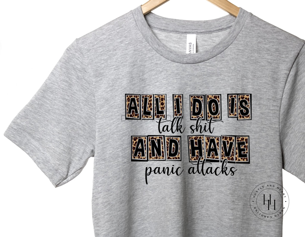 All I Do Is Talk Sh*t And Have Panic Attacks Leopard  Unisex Grey Tee / Youth Large Dtg