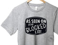 As Seen On Your Blocked List Graphic Tee - Merch Girls