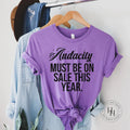 Audacity Must Be On Sale This Year Graphic Tee - Merch Girls