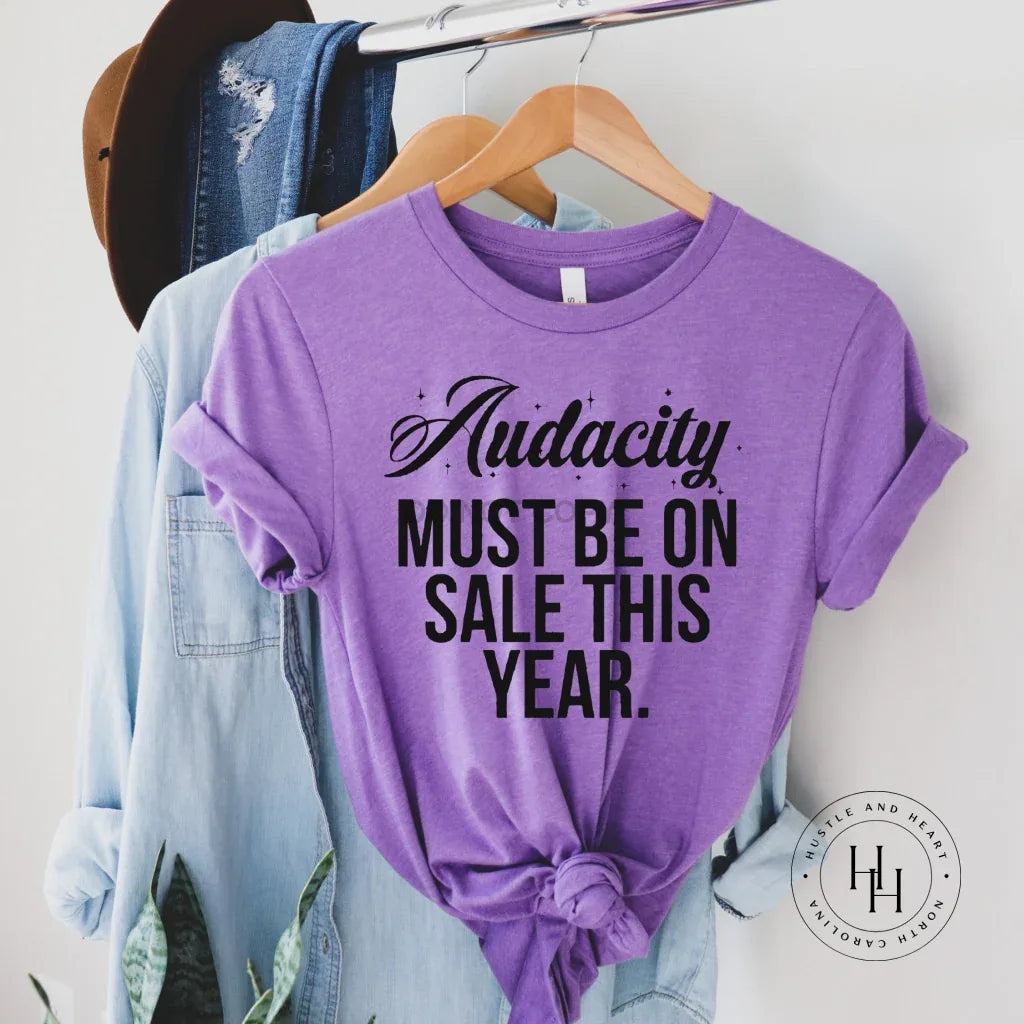 Audacity Must Be On Sale This Year Graphic Tee - Merch Girls