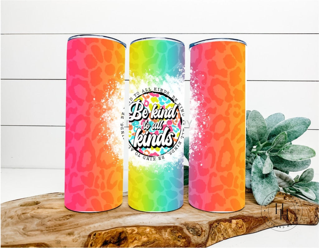 Be Kind To All Kinds Completed 20Oz Skinny Tumbler Sublimation