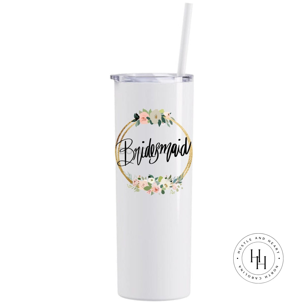 Bridesmaid Completed 20Oz Skinny Tumbler Sublimation