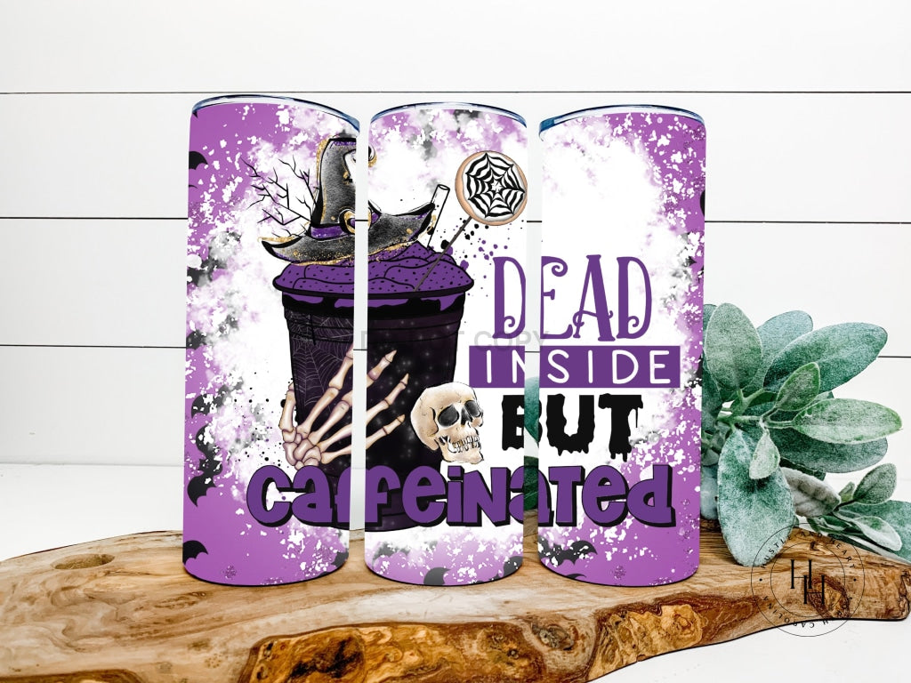 Dead Inside But Caffeinated Completed 20Oz Skinny Tumbler Sublimation