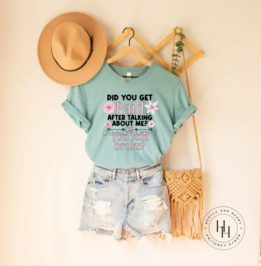 Did You Get Paid After Talking About Me? Graphic Tee - Merch Girls