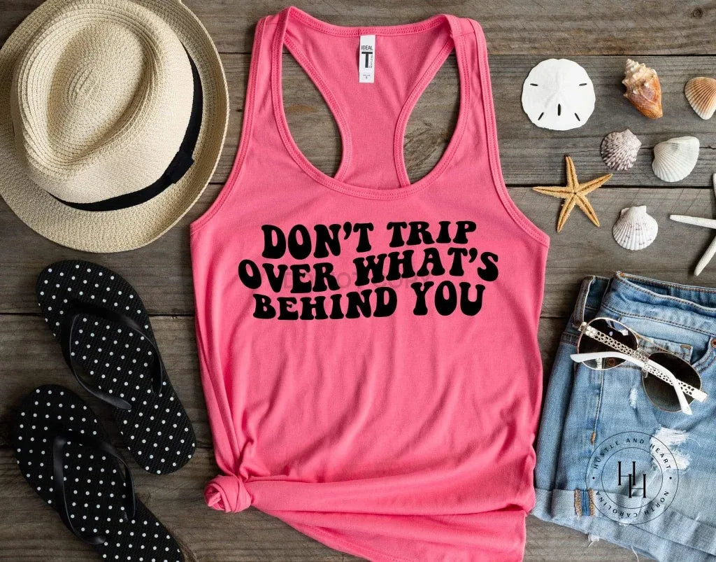 Don’t trip over what’s behind you Graphic Tank - Merch Girls