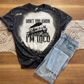 Don't You Know I'm Loco Bleach Tee - Merch Girls