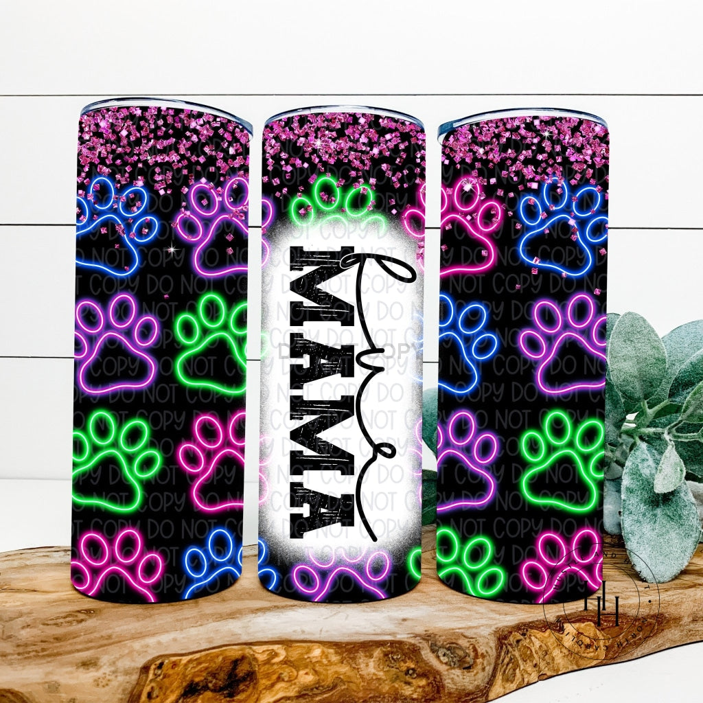 Fur Mama Neon Paws Completed 20Oz Skinny Tumbler Sublimation