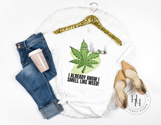 I Already Know Smell Like Weed - Sublimation Transfer Sublimation